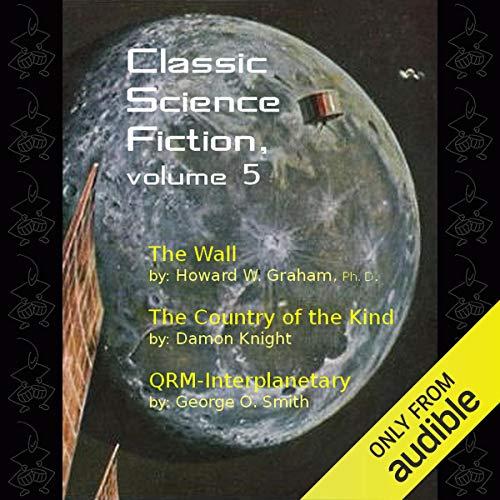 Classic Science Fiction, Volume 5 - Howard Wandrei, Damon Knight, George O. Smith