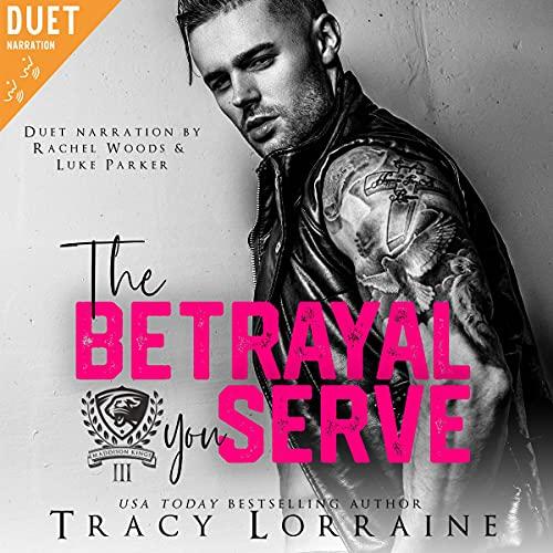 The Betrayal You Serve [Maddison Kings University Series, Book 3] - Tracy Lorraine