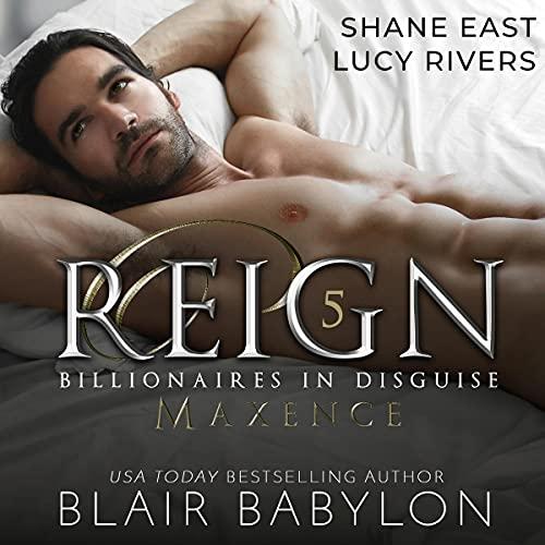 Reign [Billionaires in Disguise: Maxence Book 5] - Blair Babylon