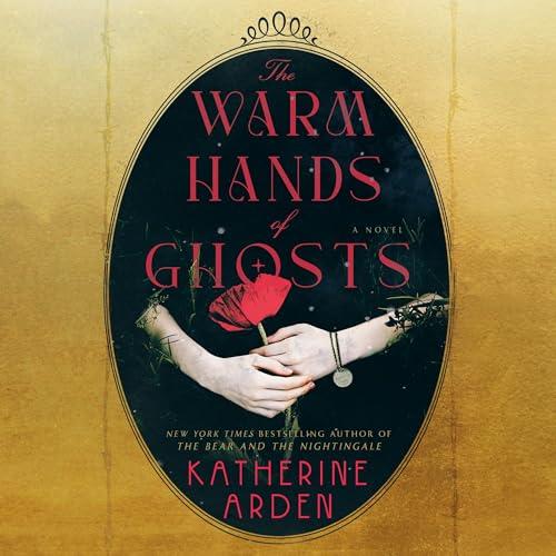 The Warm Hands of Ghosts - Katherine Arden