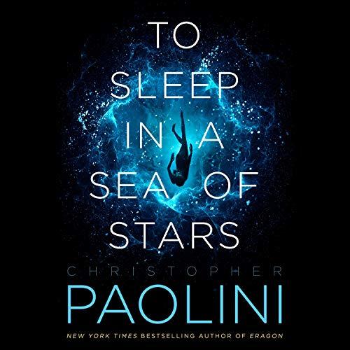 To Sleep in a Sea of Stars - Christopher Paolini