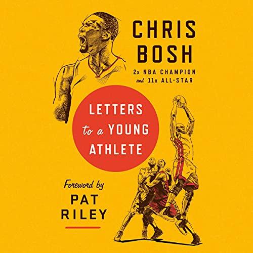 Letters to a Young Athlete - Chris Bosh, Pat Riley - foreword