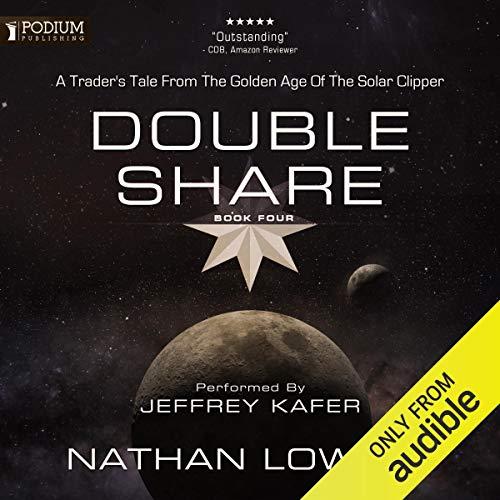 Double Share: A Traders Tale from the Golden Age of the Solar Clipper, Book 4 - Nathan Lowell - Nathan Lowell