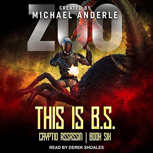 This Is B.S. Cryptid Assassin, Book 6 - Michael Anderle