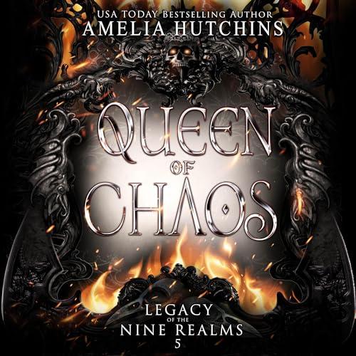 Queen of Chaos [Legacy of the Nine Realms, Book 5] - Amelia Hutchins
