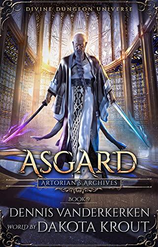 Asgard: A Divine Dungeon Series (Artorians Archives, Book 9) - Dennis Vanderkerken, Dakota Krout
