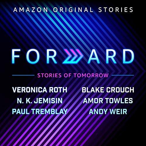 Forward Collection, Books 1-6 - Veronica Roth, Blake Crouch, N. K. Jemisin, Amor Towles, Paul Tremblay, Andy Weir
