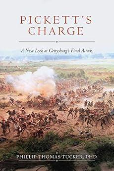 Picketts Charge: A New Look at Gettysburgs Final Attack - Phillip Thomas Tucker
