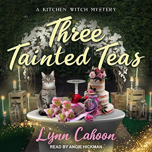 Three Tainted Teas (Kitchen Witch Mysteries #3) - Lynn Cahoon