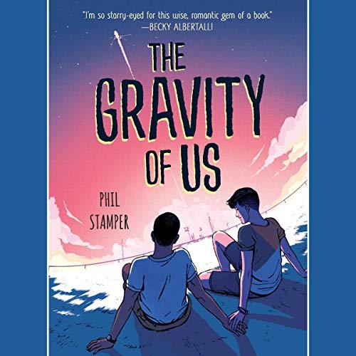 The Gravity of Us - Phil Stamper