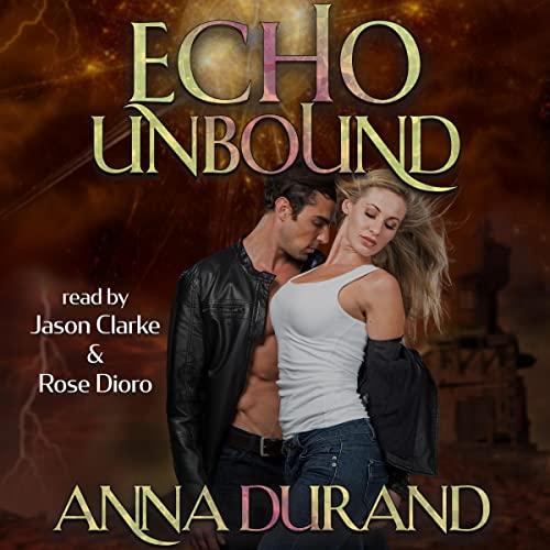 Echo Unbound [Echo Power Trilogy, Book 3] - Anna Durand