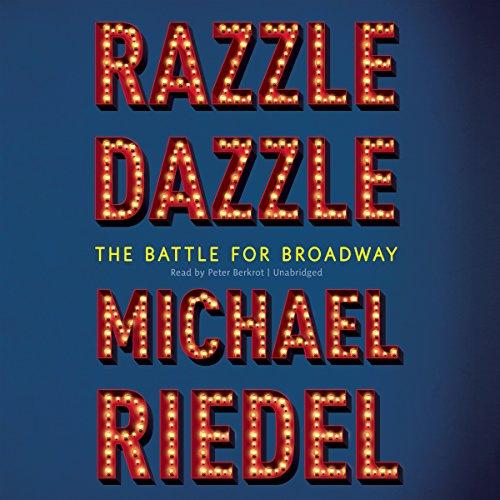 Razzle Dazzle: The Battle for Broadway - Michael Riedel