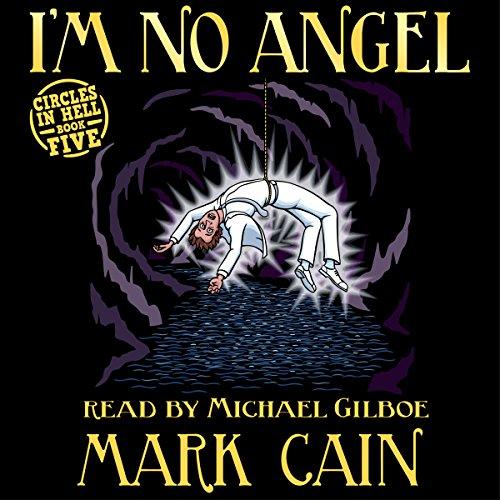 Im No Angel: Circles in Hell, Book 5 - Mark Cain