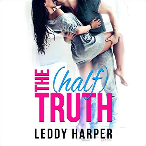 The (Half) Truth [Truth & Secret Series, Book 1] - Leddy Harper