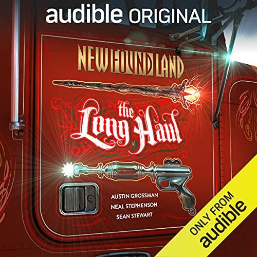 New Found Land: The Long Haul - Austin Grossman, Neal Stephenson, Sean Stewart