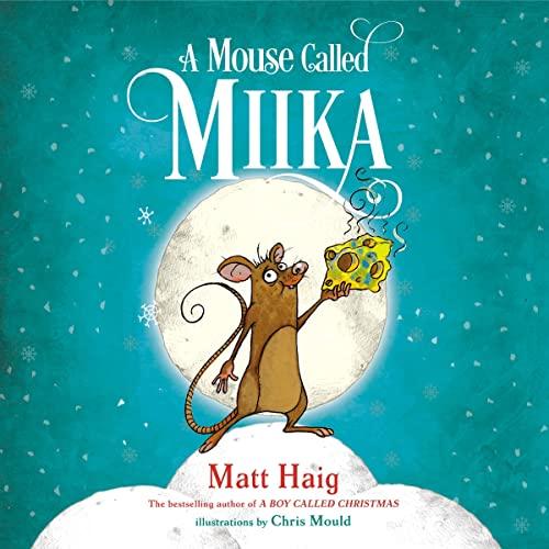 A Mouse Called Miika - Matt Haig
