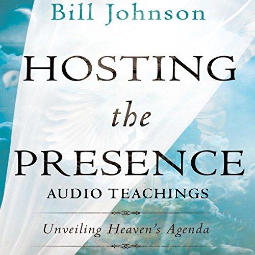 Hosting the Presence Curriculum Kit - Unveiling Heavens Agenda - Bill Johnson