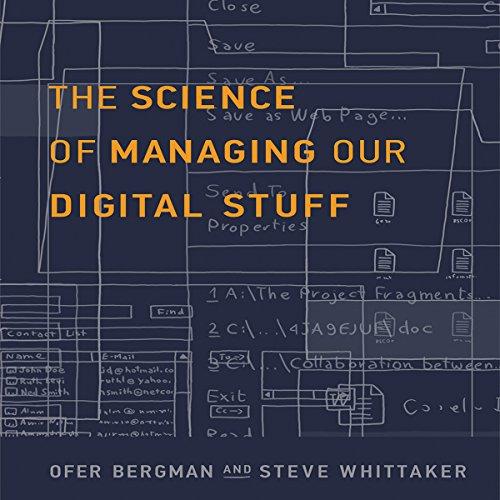 The Science of Managing Our Digital Stuff - Ofer Bergman, Steve Whitaker