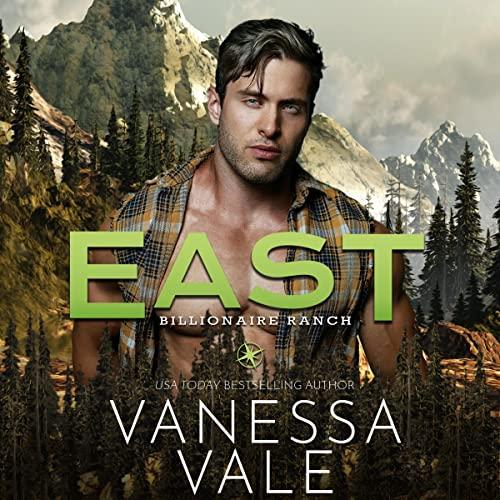 East [Billionaire Ranch Series, Book 3] - Vanessa Vale