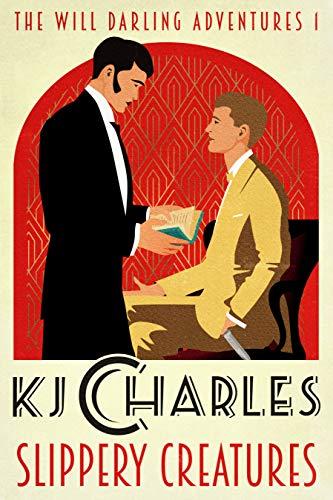 Slippery Creatures (The Will Darling Adventures #1) - K.J. Charles