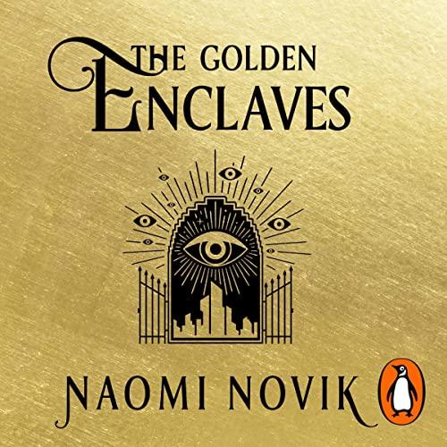 The Golden Enclaves (The Scholomance, Book 3) - Naomi Novik