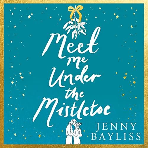 Meet Me Under the Mistletoe - Jenny Bayliss