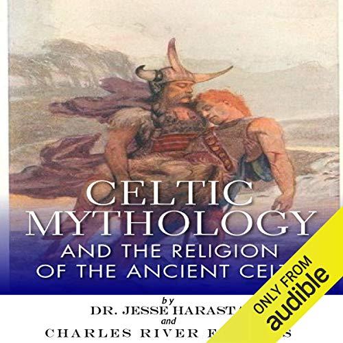 Celtic Mythology and the Religion of the Ancient Celts - Charles River Editors, Jesse Harasta