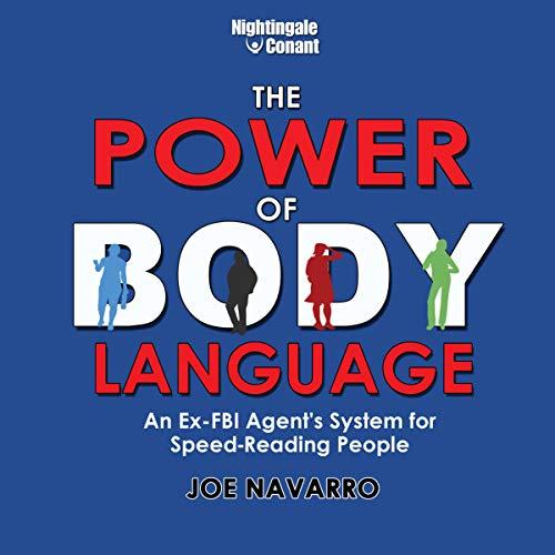 The Power of Body Language - An Ex-FBI Agents System for Speed-Reading People - Joe Navarro