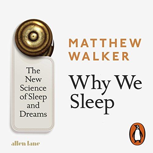 Why We Sleep - Matthew Walker