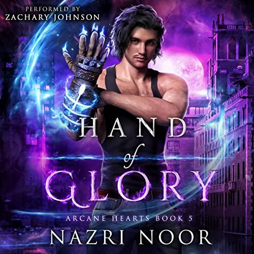 Hand of Glory (Arcane Hearts, Book 5) - Nazri Noor