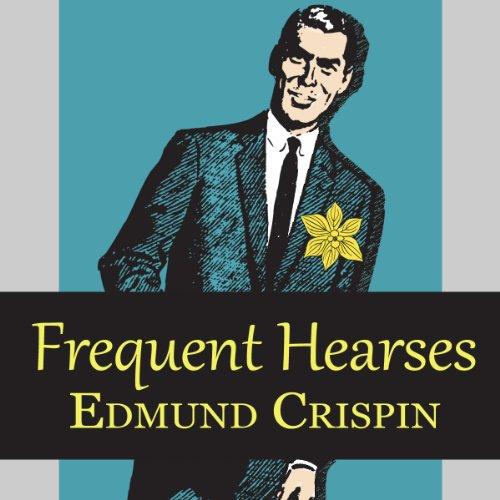 Gervase Fen #7 - Frequent Hearses (1950) - Edmund Crispin