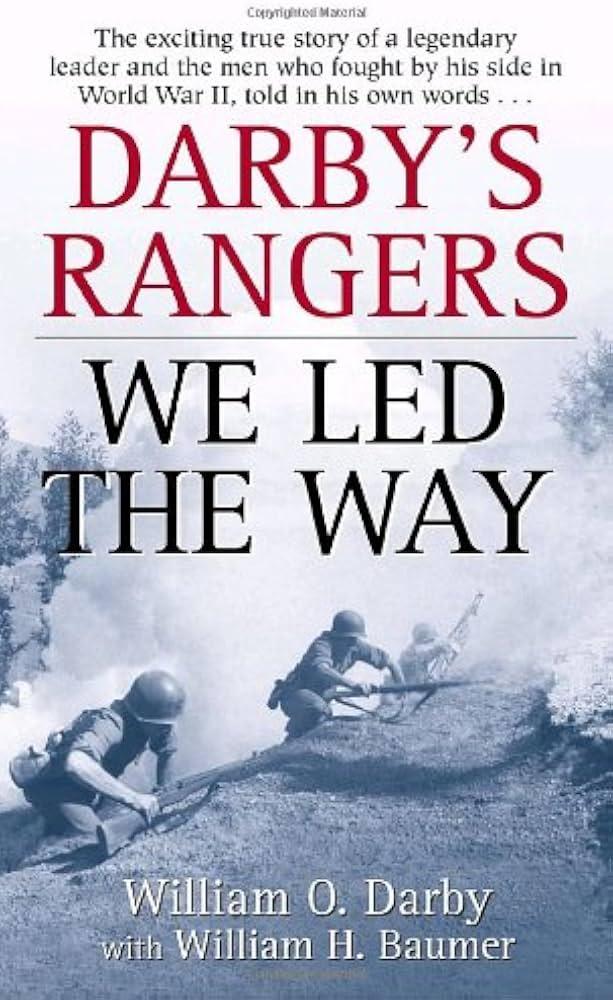 Darby’s Rangers: We Led the Way - William O. Darby and William H. Baumer