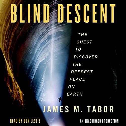 Blind Descent: The Quest to Discover the Deepest Place on Earth - James M. Tabor