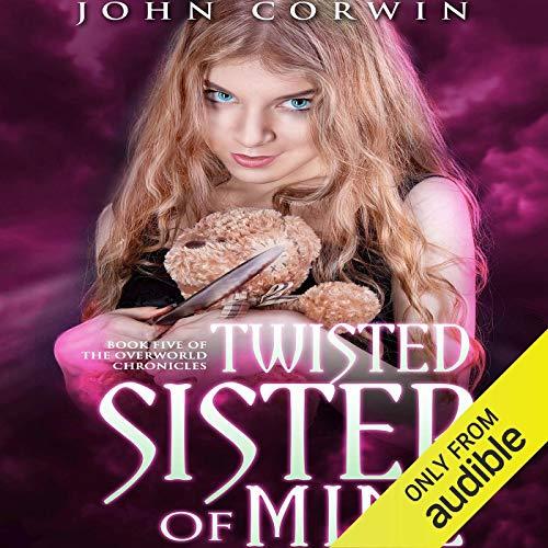 Twisted Sister of Mine [Overworld Chronicles 05] - John Corwin