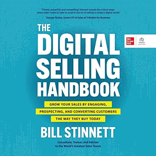 The Digital Selling Handbook: Grow Your Sales by Engaging, Prospecting, and Converting Customers the Way They Buy Today - Bill Stinnett
