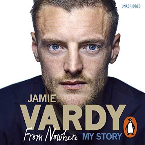 Jamie Vardy: The Boy from Nowhere (My Story) - Jamie Vardy