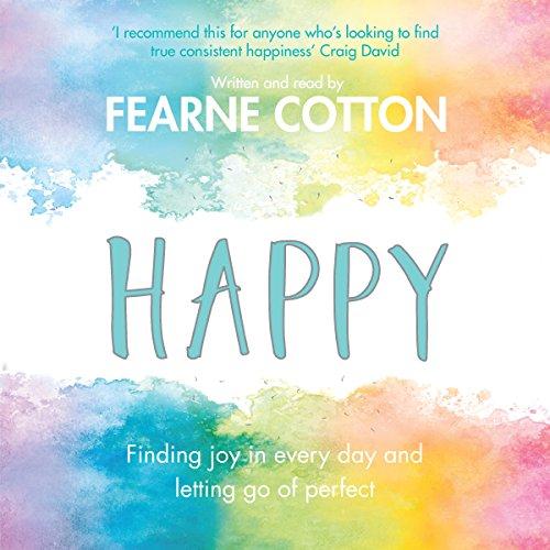 Happy - Finding joy in every day and letting go of perfect - Fearne Cotton