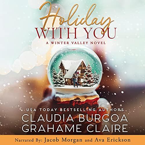 Holiday with You [Winter Valley Series, Book 1] - Claudia Burgoa, Grahame Claire