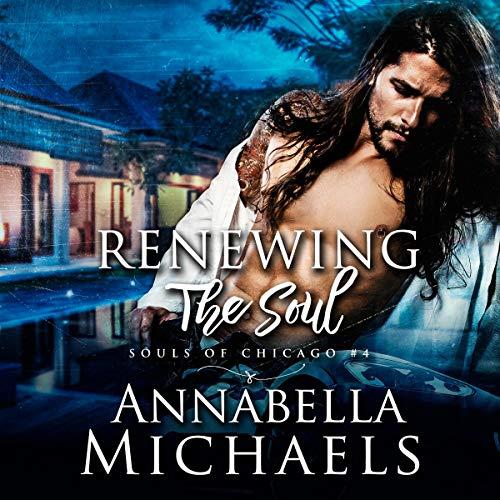 Renewing the Soul (Souls of Chicago Series, book 4) - Annabella Michaels
