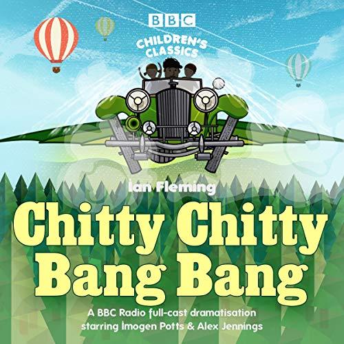 Chitty Chitty Bang Bang (BBC Radio Full-Cast Dramatisation) - Ian Fleming