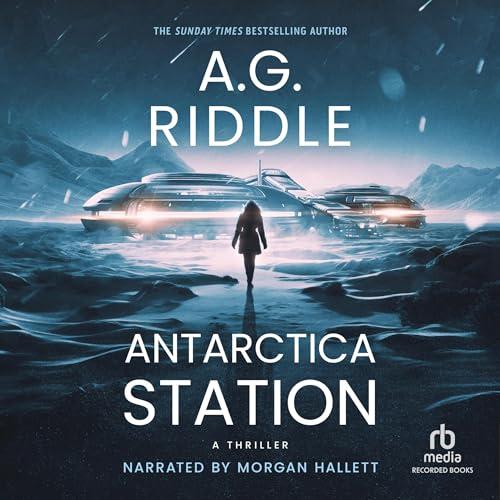 Antarctica Station; A Thriller - A.G. Riddle