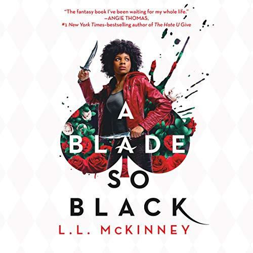 A Blade So Black: A Blade So Black, Book 1 - L.L. McKinney
