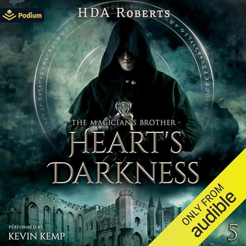 Hearts Darkness: The Magicians Brother, Book 5 - H.D.A. Roberts
