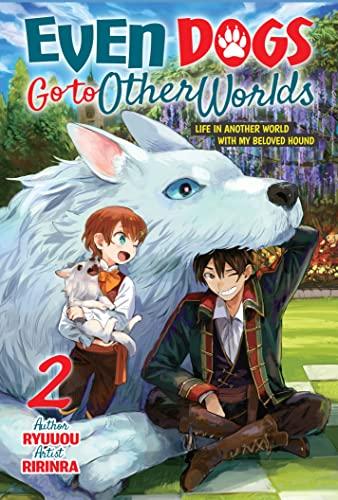 Even Dogs Go to Other Worlds: Life in Another World with My Beloved Hound, Vol. 2 - Ryuuou