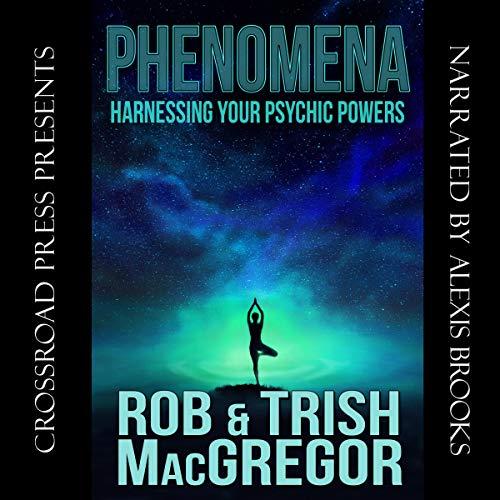 Phenomena: Harnessing Your Psychic Powers - Rob MacGregor, Trish MacGregor