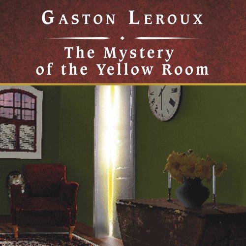 The Mystery of the Yellow Room - Gaston Leroux