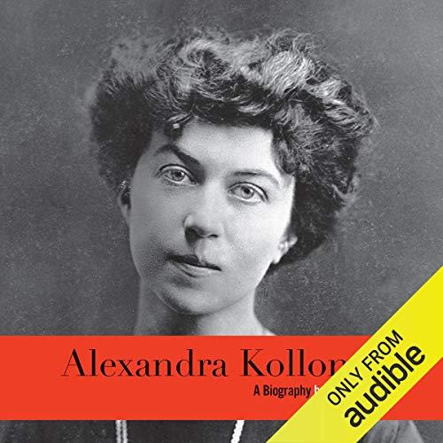 Alexandra Kollontai: A Biography - Cathy Porter