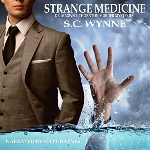 Strange Medicine (Dr. Maxwell Thornton Murder Mysteries #1) - S.C. Wynne
