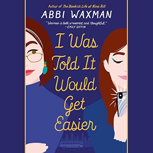 I Was Told It Would Get Easier - Abbi Waxman