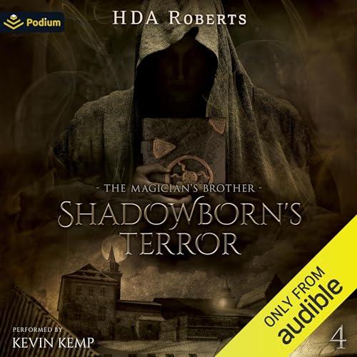 Shadowborns Terror: The Magicians Brother, Book 4 - H.D.A. Roberts